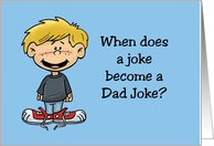 Humorous Father’s Day When Does A Joke Become A Dad Joke card