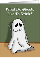 Humorous Halloween What Do Ghosts Like To Drink Anything With Boos card