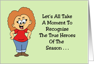 Humorous Christmas Let’s All Take A Moment To Recognize True Heroes card