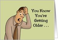 Humorous Getting Older Birthday When You Can’t Remember If You card