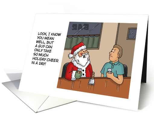 Christmas Santa Saying A Guy Can Only Take So Much Holiday Cheer card