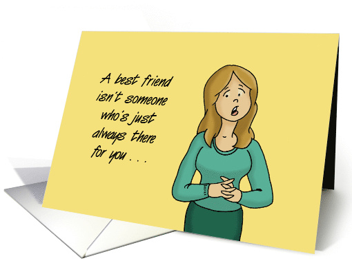 A Best Friend Isn't Someone Who's Just Always There For You card