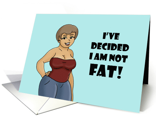Humorous Friendship I Am Not Fat God Mede Me King Size card (1740784)