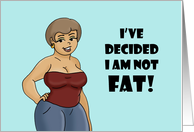 Humorous Friendship I Am Not Fat God Mede Me King Size card