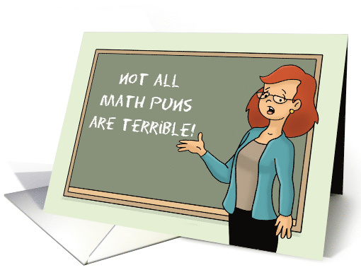Humorous Math Teacher Birthday Not All Math Puns Are Terrible card