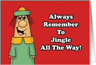 Humorous Christmas Always Remember To Jingle All The Way card