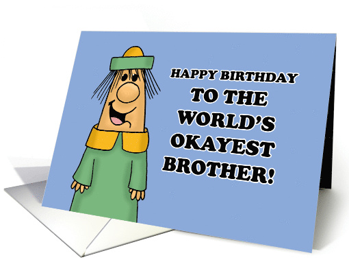 Humorous Brother Birthday To The World's Okayest Brother card