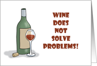 Humorous Friendship Wine Does Not Solve Problems Neither Does Water card