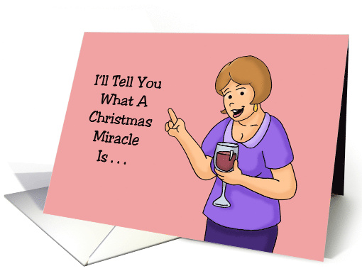 Humorous Christmas I'll Tell You What A Christmas Miracle Is card