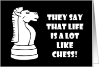 Humorous Friendship They Say Life Is A Lot Like Chess card