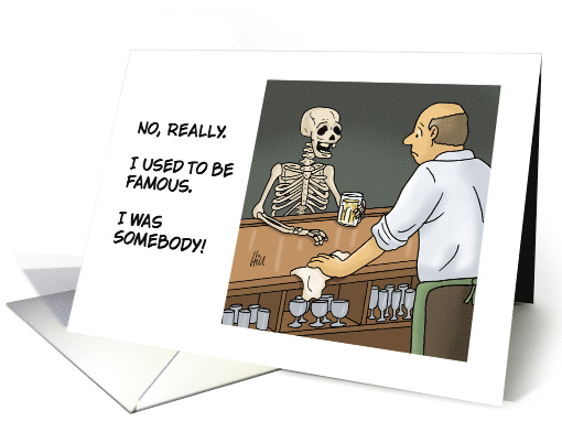 Humorous Cartoon With Skeleton In A Bar I Used To Be Somebody card