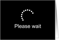 Humorous Birthday With Please Wait And Spinning Dots On Black card