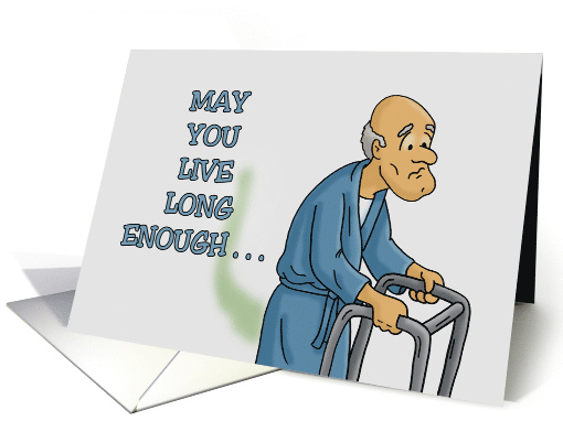 Humorous Adult Birthday May You Live Long Enough To Shit... (1742650)
