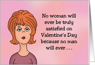 Humorous Adult Valentine No Woman Will Ever Be Truly Satisfied card