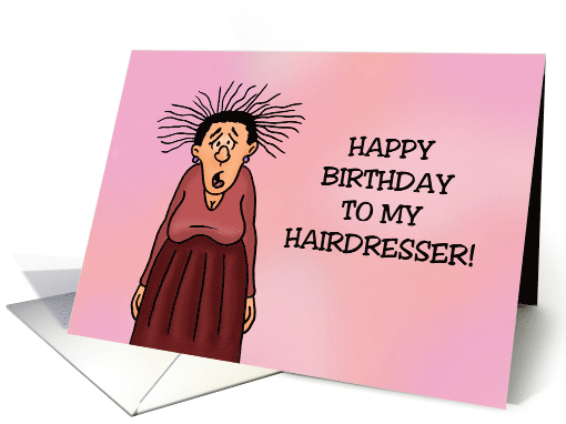 Humorous Birthday For Hairdresser You Do Such Wonders card (1743152)