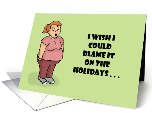 Humorous Christmas I Wish I Could Blame It On The Holidays card