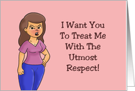 Romance I Want You To Treat Me With The Utmost Respect card