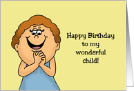 Humorous Adult Birthday Happy Birthday To My Wonderful Child card