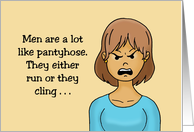 Humorous Adult Hello Men Are A Lot Like Pantyhose They Either Run card
