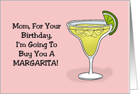 Humorous Mother’s Birthday I’m Going To Buy You A Margarita card
