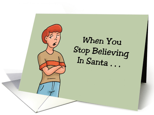Humorous Christmas When You Stop Believing In Santa card (1745190)
