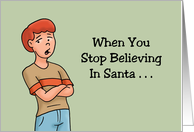 Humorous Christmas When You Stop Believing In Santa card