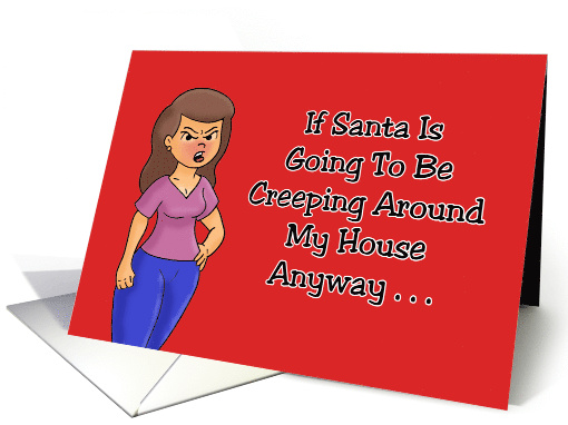 Humorous Christmas If Santa IS Going To Be Creeping Around card