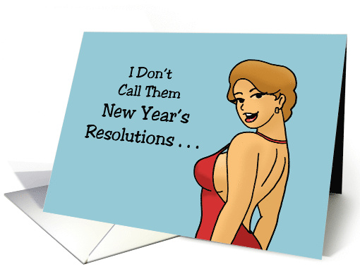Humorous New Year's I Don't Call Them New Year's Resolutions card