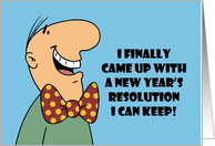 Humorous New Year’s I Finally Came Up With A Resolution I Can Keep card