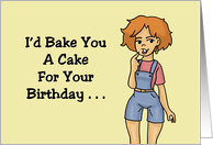 Humorous Birthday I’d Bake You A Cake For Your Birthday If I Knew card
