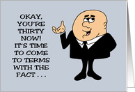 Humorous 30th Birthday It’s time To Come To Terms With The Fact card