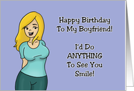 Humorous Boyfriend Birthday I’d Do Anything To See You Smile card