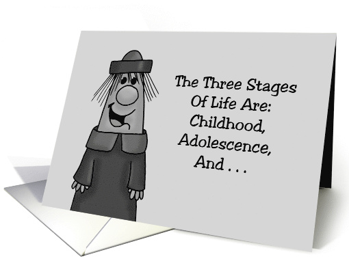 Humorous Birthday With Cartoon Character The Three Stages Of Life card