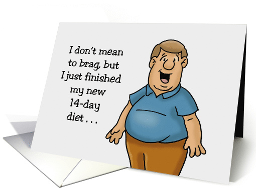 Humorous Hello I Just Finished My 14 Day Diet In 3 Hours... (1747030)