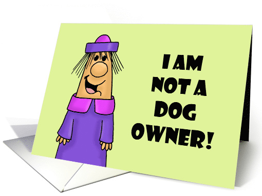 Humorous National Dog Day I Am Not A Dog Owner card (1747236)