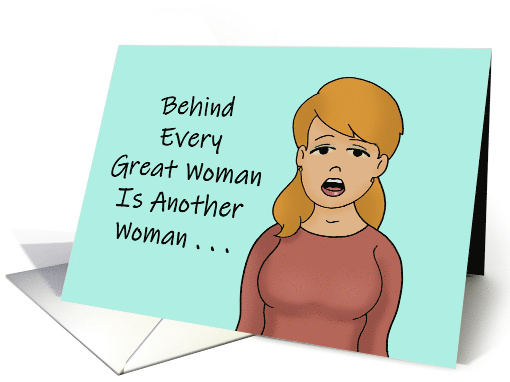 Humorous Friendship Behind Every Great Woman Is Another Woman card