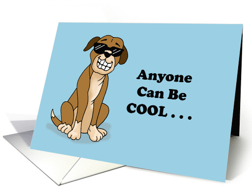 Birthday Anyone Can Be Cool It Takes Someone Special To... (1747756)
