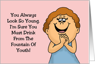 Humorous Birthday You Must Drink From The Fountain Of Youth card