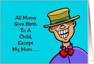 Humorous Mother’s Day My Mom Gave Birth To A Legend card