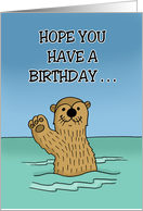 Humorous Birthday I Hope You Have A Birthday Like No Otter card