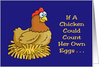 Humorous Hello If A Chicken Could Count Her Own Eggs card