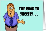 Humorous Encouragement The Road To Success Under Construction card