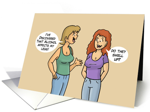 Humorous Adult Friendship Alcohol Affects My Legs They Spread card