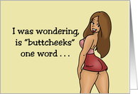 Adult Hello Is Buttcheeks One Word Or Should I Spread Them Apart card