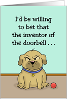 Humorous National Dog Day The Inventor Of The Doorbell card