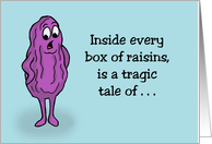 Humorous Friendship Inside Every Box Of Raisins Is A Tragic Tale card