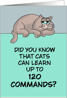 National Cat Day Cats Can Learn Up To 120 Commands Don’t Want To card