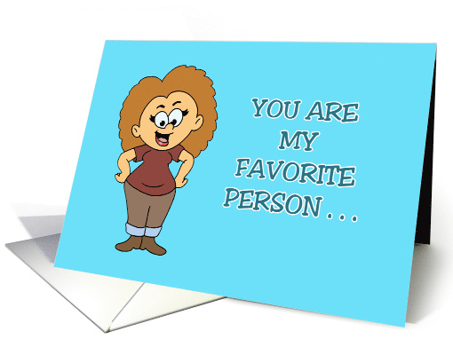 Humorous Friendship You Are My Favorite Person To Take... (1753058)
