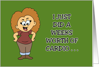 Humorous Friendship I Just Did A Weeks Worth Of Cardio Walking card