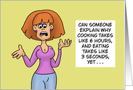 Humorous Friendship Explain Why Cooking Takes Six Hours card